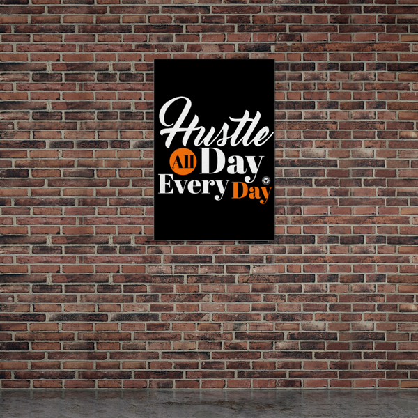 Hustle All Day Every Day Poster