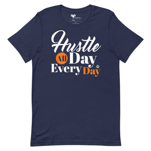 Hustle All Day Every Day T-Shirt